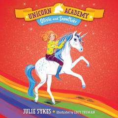 Unicorn Academy #6: Olivia and Snowflake Audiobook, by Julie Sykes