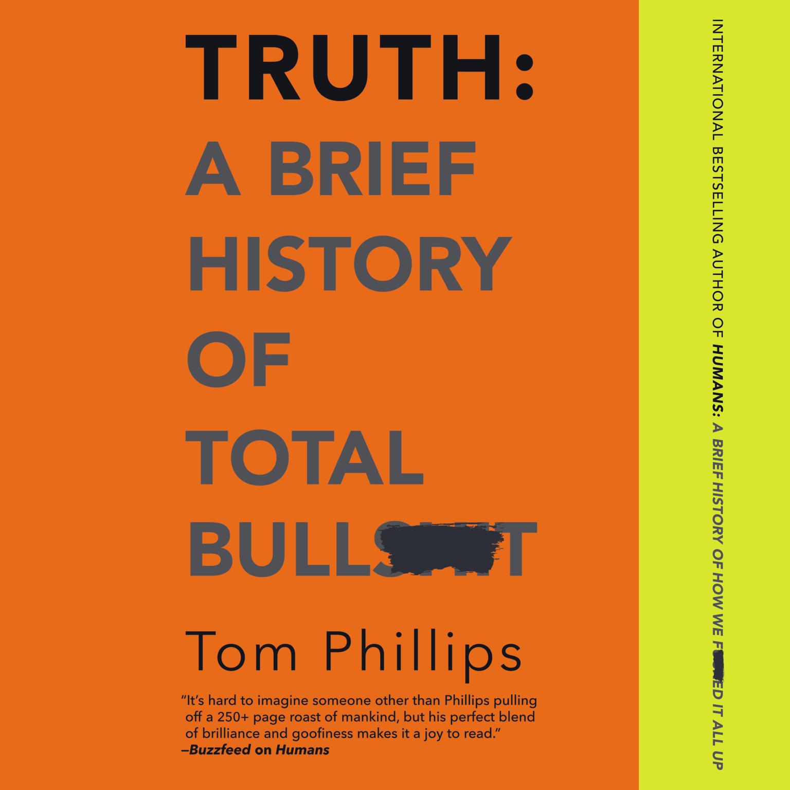 Truth: A Brief History of Total Bullsh*t Audiobook, by Tom Phillips