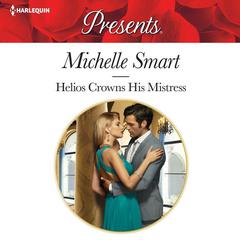 Helios Crowns His Mistress Audiobook, by Michelle Smart