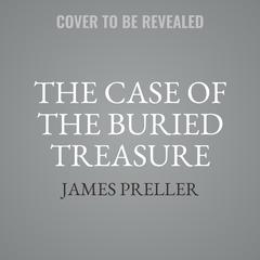 The Case of the Buried Treasure Audiobook, by James Preller