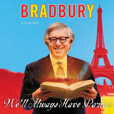 Well Always Have Paris: Stories Audiobook, by Ray Bradbury