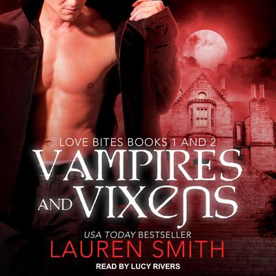 Vampires and Vixens: Love Bites Books 1 and 2 Audiobook, by Lauren Smith