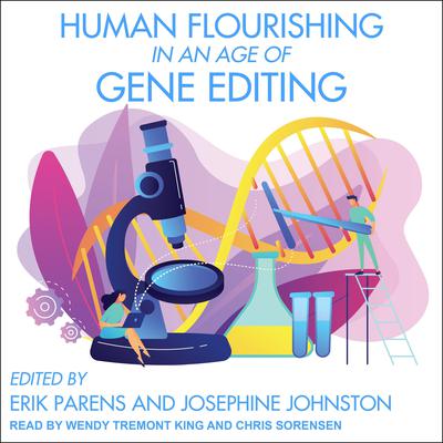 Human Flourishing in an Age of Gene Editing Audiobook, by Erik Parens