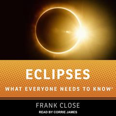 Eclipses: What Everyone Needs to Know Audiobook, by Frank Close