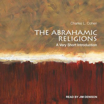 The Abrahamic Religions: A Very Short Introduction Audiobook, by Charles L. Cohen