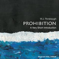 Prohibition: A Very Short Introduction Audiobook, by W. J. Rorabaugh