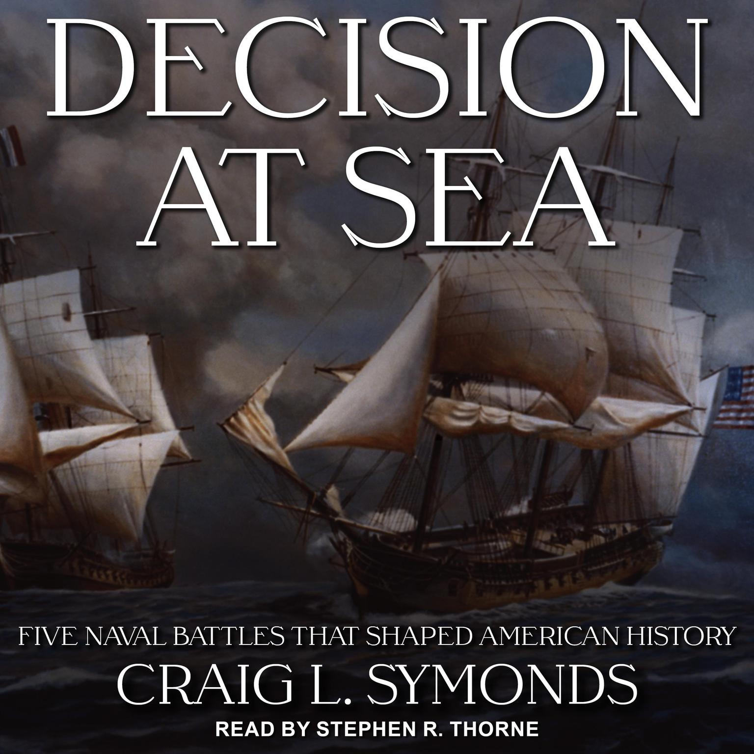 Decision at Sea: Five Naval Battles that Shaped American History Audiobook, by Craig L. Symonds