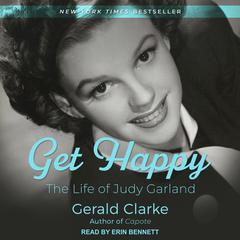 Get Happy: The Life of Judy Garland Audiobook, by 
