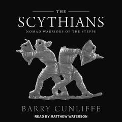 The Scythians: Nomad Warriors of the Steppe Audiobook, by Barry Cunliffe