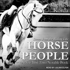 Horse People: Scenes from the Riding Life Audiobook, by Michael Korda