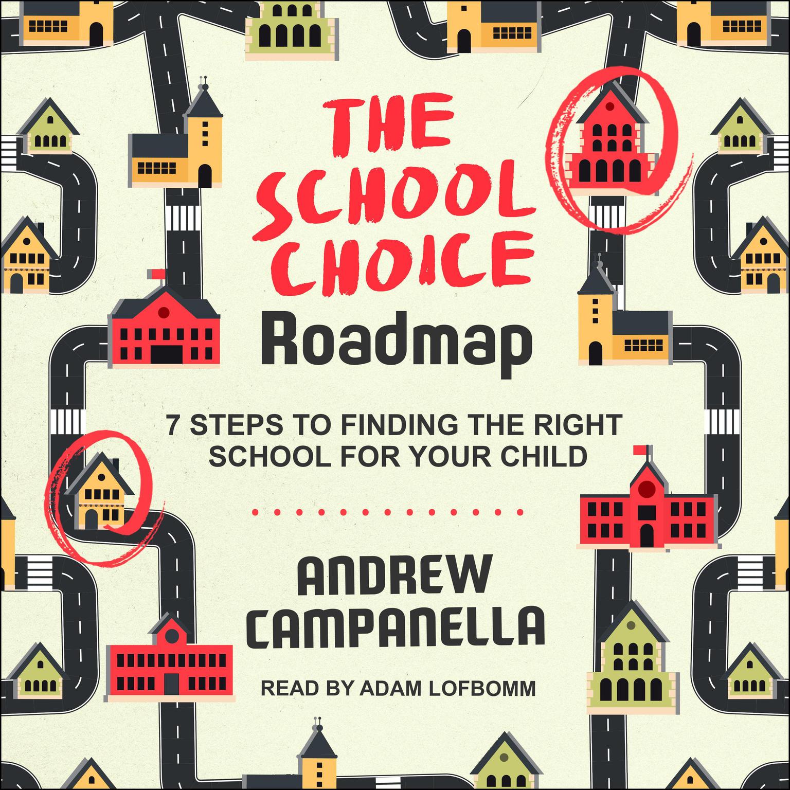 The School Choice Roadmap: 7 Steps to Finding the Right School for Your Child Audiobook, by Andrew Campanella