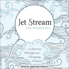 Jet Stream: A Journey Through our Changing Climate Audiobook, by Tim Woollings
