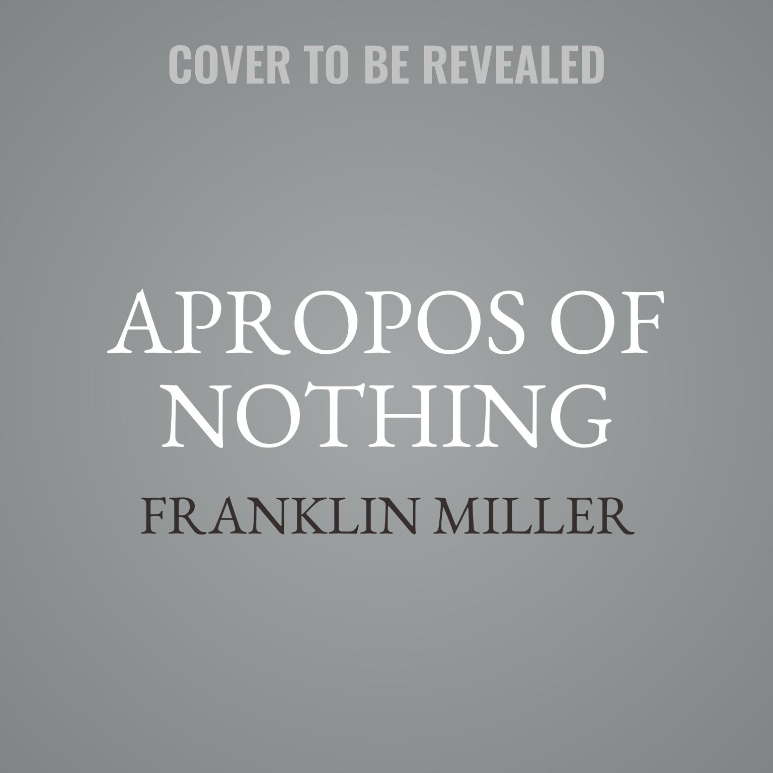 Apropos of Nothing Audiobook, by Franklin Miller