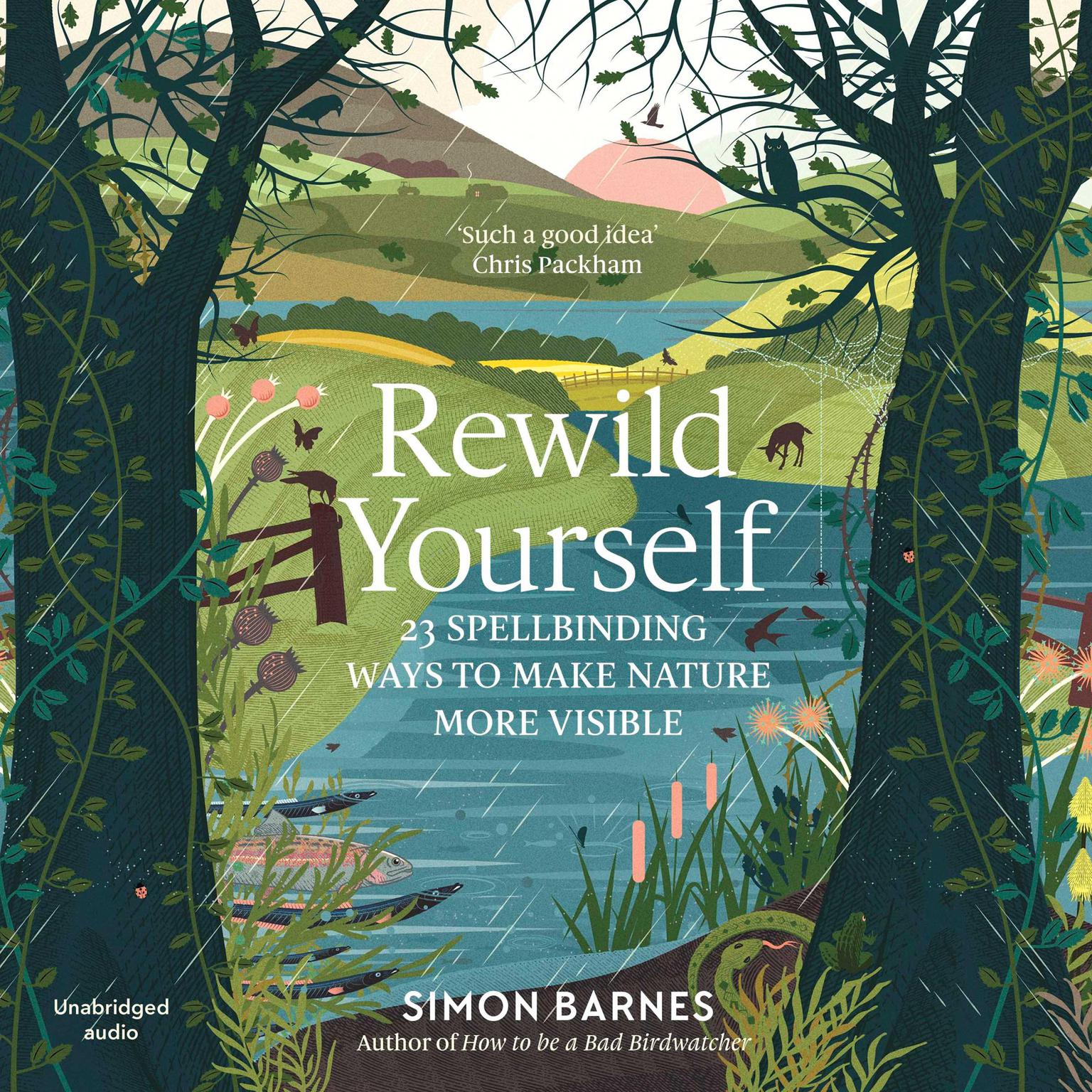 Rewild Yourself: 23 Spellbinding Ways to Make Nature More Visible Audiobook, by Simon Barnes