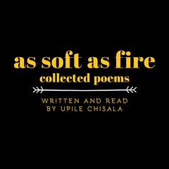 As Soft as Fire: Collected Poems Audiobook, by 
