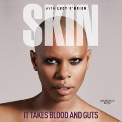 It Takes Blood and Guts Audiobook, by Lucy O'Brien, Skin 