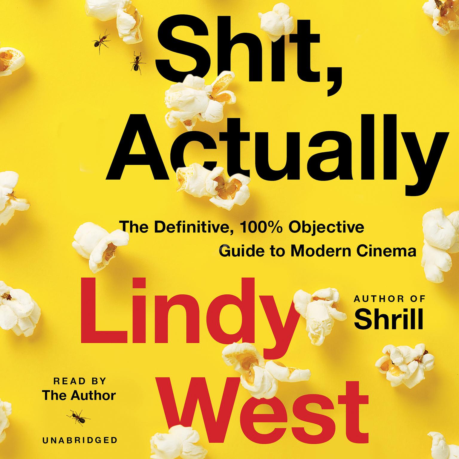 Shit, Actually: The Definitive, 100% Objective Guide to Modern Cinema Audiobook, by Lindy West