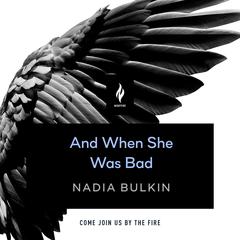 And When She Was Bad: A Short Horror Story Audiobook, by Nadia Bulkin
