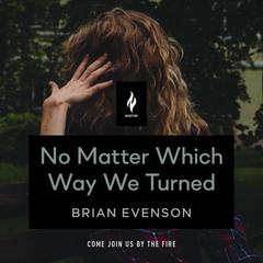 No Matter Which Way We Turned Audiobook, by Brian Evenson
