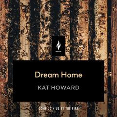 Dream Home: A Short Horror Story Audiobook, by Kat Howard