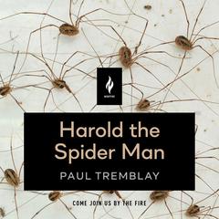 Harold the Spider Man: A Short Horror Story Audiobook, by Paul Tremblay