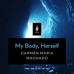 My Body, Herself: A Short Horror Story Audiobook, by 
