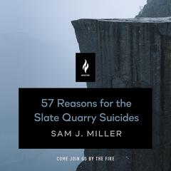 57 Reasons for the Slate Quarry Suicides: A Short Horror Story Audiobook, by Sam J. Miller