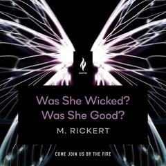 Was She Wicked? Was She Good?: A Short Horror Story Audiobook, by M. Rickert