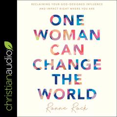 One Woman Can Change the World: Reclaiming Your God-Designed Influence and Impact Right Where You Are Audiobook, by Ronne Rock