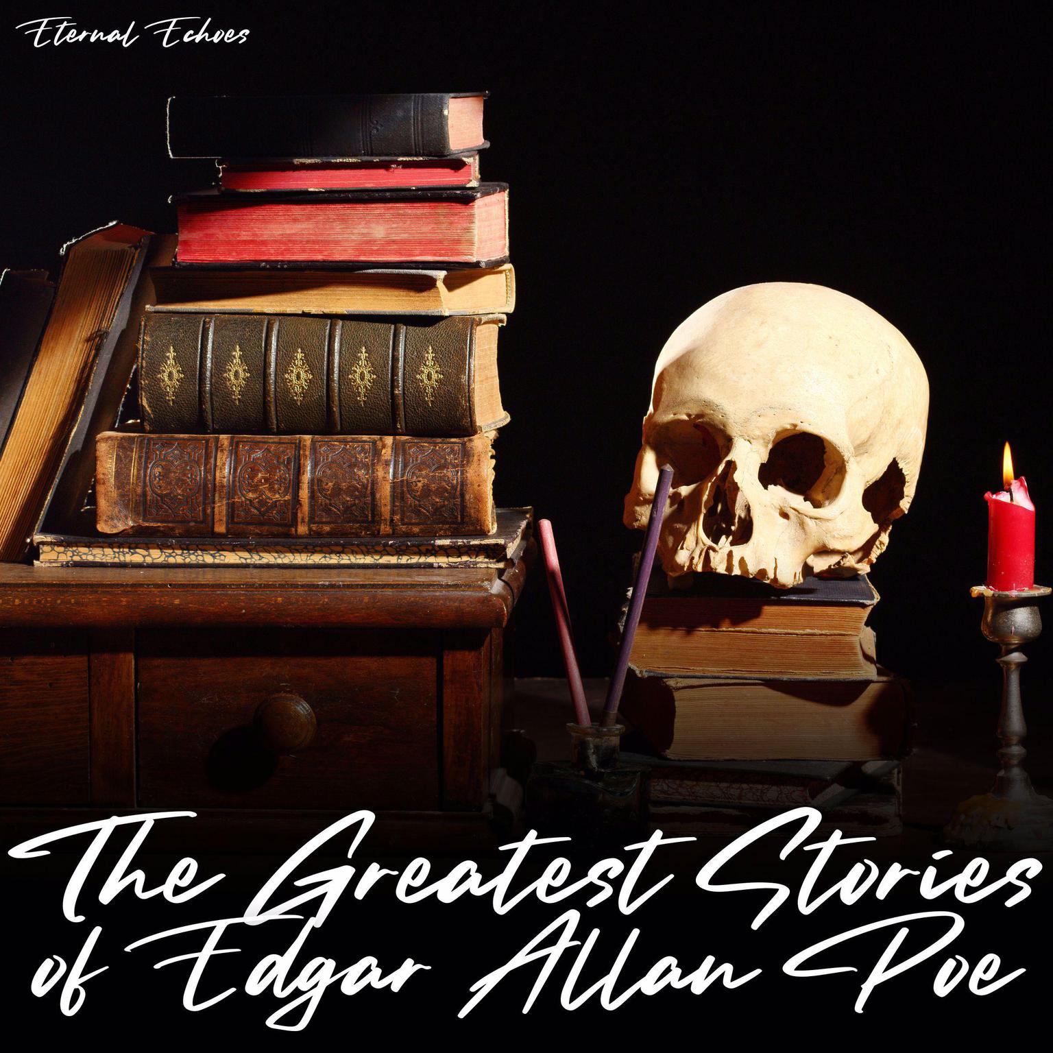 The Greatest Stories of Edgar Allan Poe (Unabridged) Audiobook, by Edgar Allan Poe