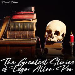 The Greatest Stories of Edgar Allan Poe (Unabridged) Audiobook, by 