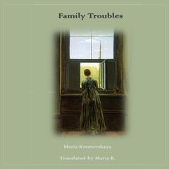 Family Troubles Audiobook, by Maria Krestovskaya