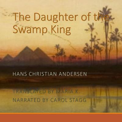 The Daughter of the Swamp King Audiobook, by Hans Christian Andersen