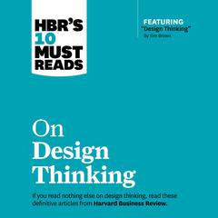 HBRs 10 Must Reads on Design Thinking Audiobook, by Harvard Business Review