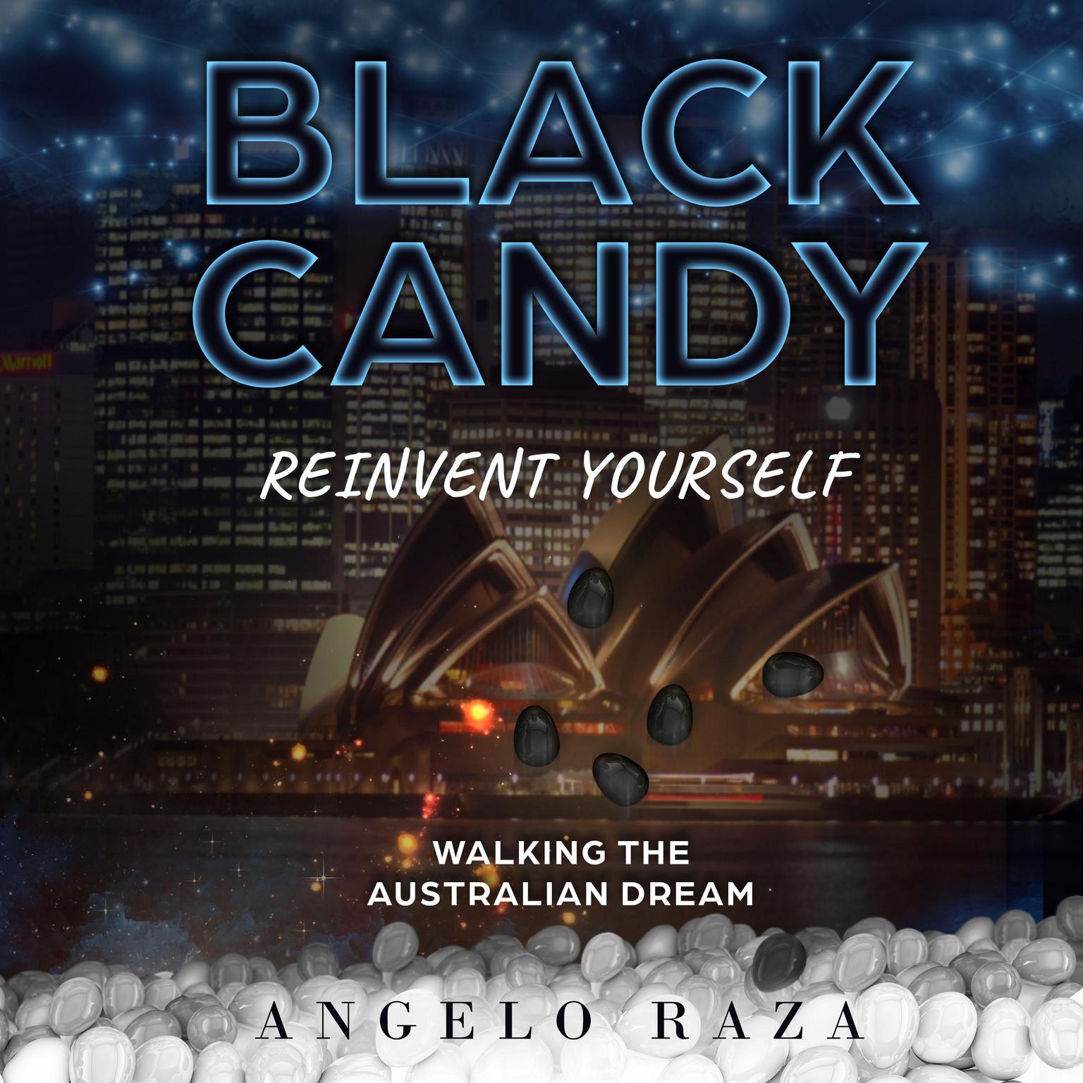 Black Candy: Reinvent Yourself by Walking the Australian Dream Audiobook, by Angelo Raza