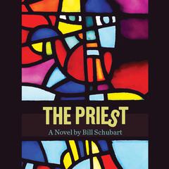 The Priest Audiobook, by Bill Schubart