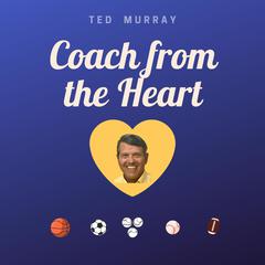 Coach from the Heart Audiobook, by Ted Murray