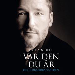 Var Den Du Är Och Förändra Världen Audiobook, by Dr. Dain Heer
