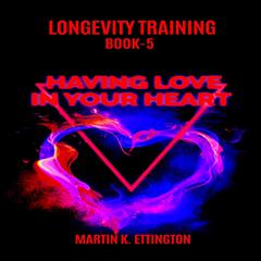 Having Love In Your Heart Audiobook, by Martin K. Ettington