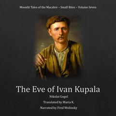 The Eve of Ivan Kupala Audiobook, by Nikolai Vasilievich Gogol