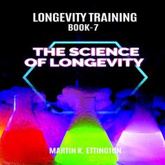 The Science of Longevity Audiobook, by Martin K. Ettington