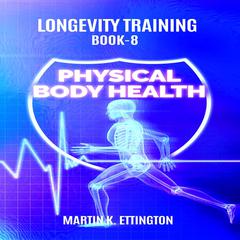Physical Body Health Audiobook, by Martin K. Ettington