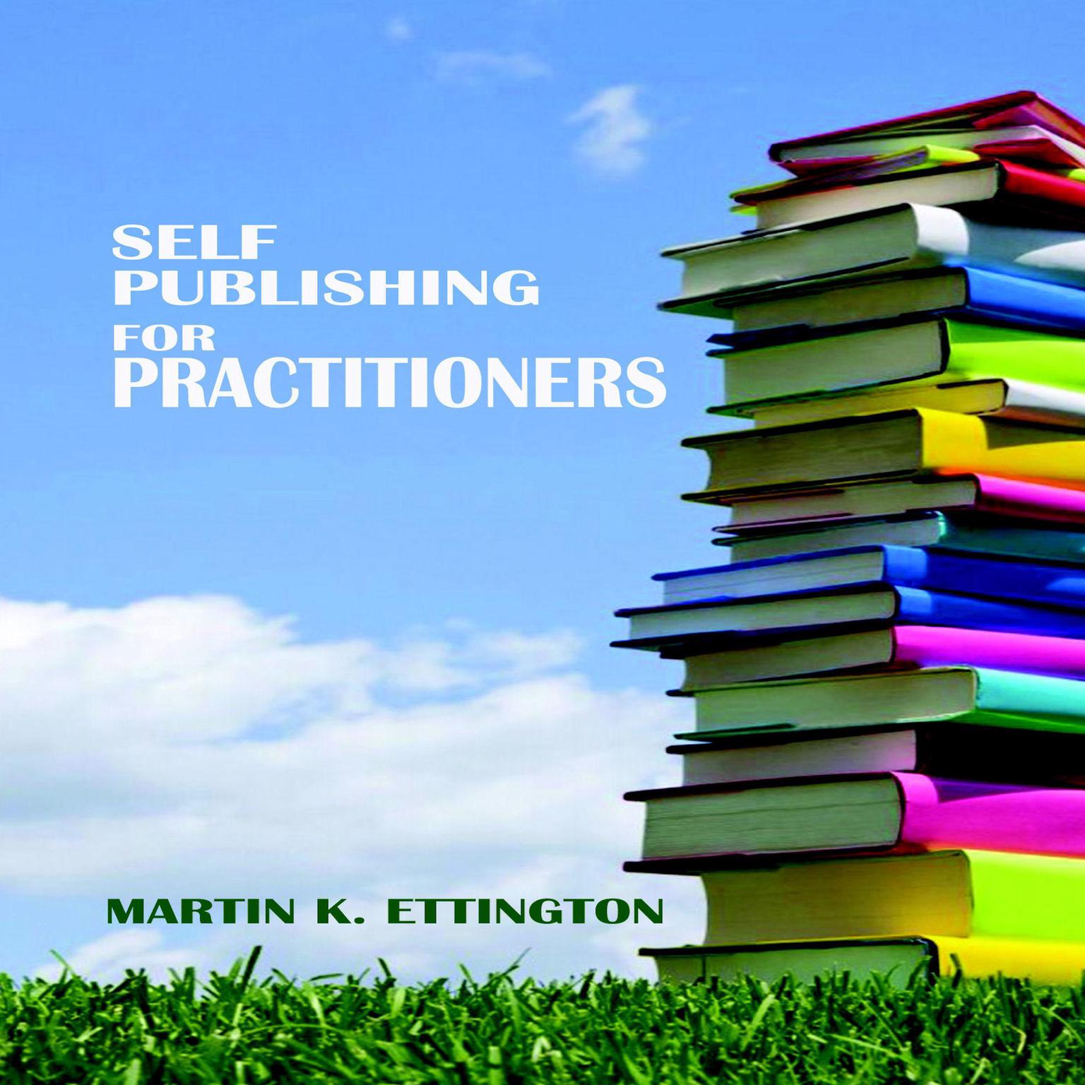 Self Publishing for Practitioners Audiobook, by Martin K. Ettington