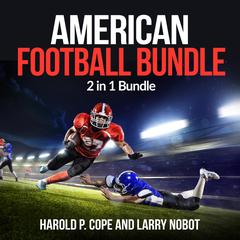 American football Bundle: 2 in 1 Bundle, Football, Soccer Audiobook, by Harold P. Cope, Larry Nobot