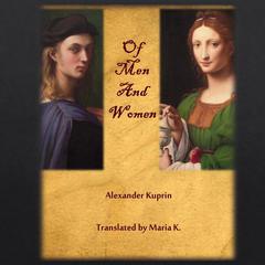 Of Men And Women Audiobook, by Alexander Kuprin