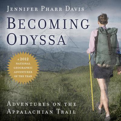Becoming Odyssa: Adventures on the Appalachian Trail Audiobook, by Jennifer Pharr Davis