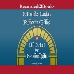 Ill Met by Moonlight Audiobook, by Mercedes Lackey, Roberta Gellis