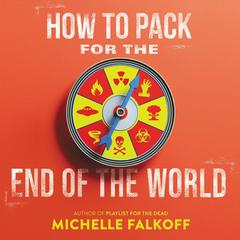 How to Pack for the End of the World Audiobook, by Michelle Falkoff