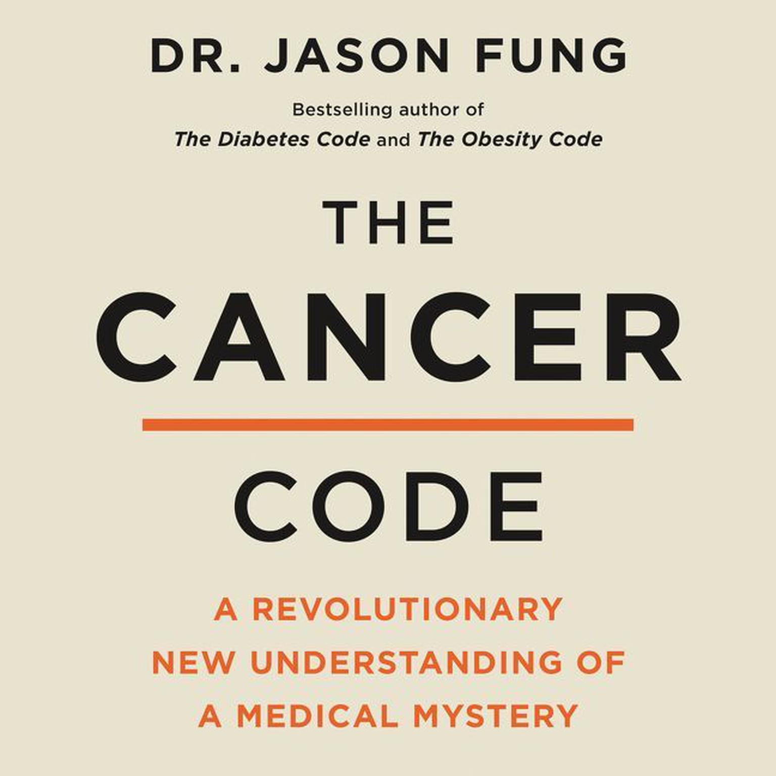 The Cancer Code: A Revolutionary New Understanding of a Medical Mystery Audiobook, by Jason Fung