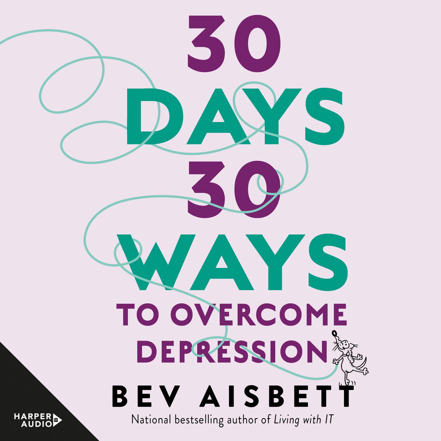 30 Days 30 Ways To Overcome Depression Audiobook, by Bev Aisbett